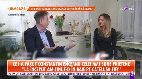 Ce i-a făcut Constantin Enceanu celei mai bune prietene