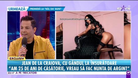 Jean de la Craiova, cu gândul la însurătoare: Am 25 de ani de căsătorie, vreau să fac nunta de argint