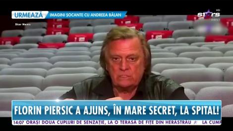 Florin Piersic a ajuns, în mare secret, la spital