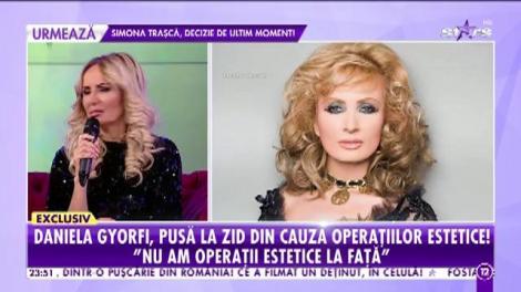 Daniela Gyorfi, pusă la zid din cauza operaţiilor estetice! "Există oameni care nu mă plac"