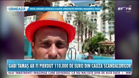 Câți bani a pierdut Gabi Tamaş din cauza scandalurilor