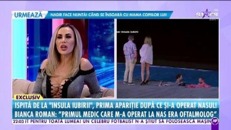 Bianca Roman, ispita de la "Insula Iubirii", prima apariţie după ce şi-a operat nasul!