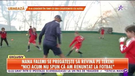 Nana Falemi se pregăteşte să revină pe teren! "Ideile pe care le-am acumulat le pun în practică!"