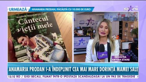 Anamaria Prodan i-a îndeplinit cea mai mare dorinţă mamei sale