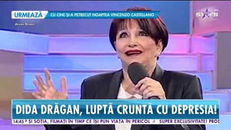 Dida Drăgan, luptă cruntă cu depresia