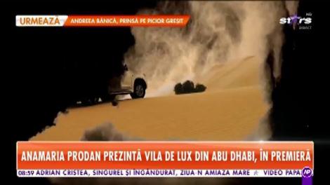 Anamaria Prodan prezintă vila de lux din Abu Dhabi, în premieră