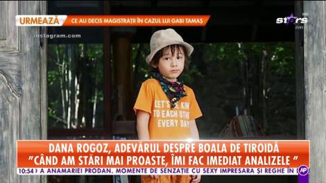 Dana Rogoz, adevărul despre boala de tiroidă de care suferă