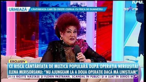 Elena Merișoreanu are probleme de sănătate: Medicul s-a îngrozit când m-a văzut