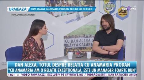 Dan Alexa, totul despre relația cu Anamaria Prodan