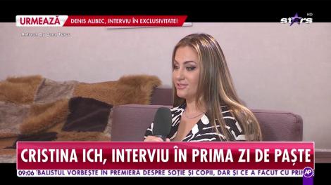 Cristina Ich, interviu în prima zi de Paște: Alex e exact cum îmi place mie să fe un bărbat