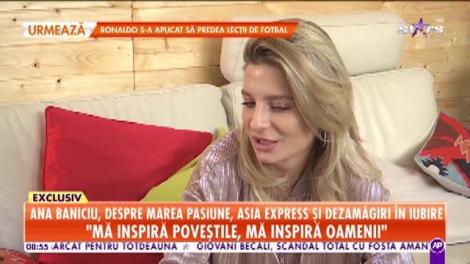 Ana Baniciu, despre pasiune, Asia Express și dezamăgiri în iubire: Când o să am copil, o să fiu disperată după el