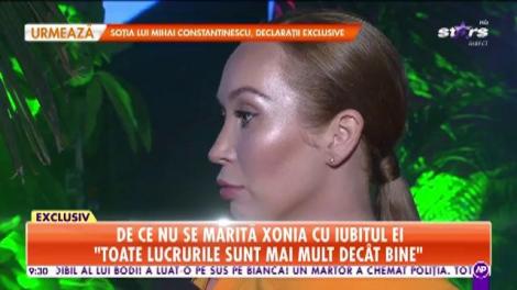 De ce nu se mărită Xonia cu iubitul ei: E doar un act pentru mine