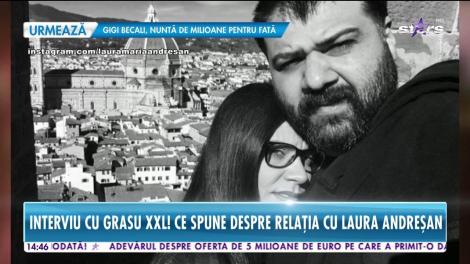 Grasu XXL, interviu necenzurat despre povestea de iubire pe care o trăieşte cu Laura Andreşan