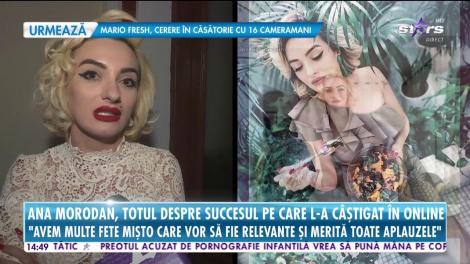 Ana Morodan, totul despre succesul pe care l-a câștigat în online