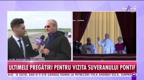 Se fac ultimele pregătiri pentru vizita Papei Francisc, cea mai importantă vizită a deceniului în România