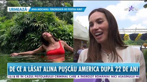 De ce a lăsat Alina Pușcău America după 22 de ani