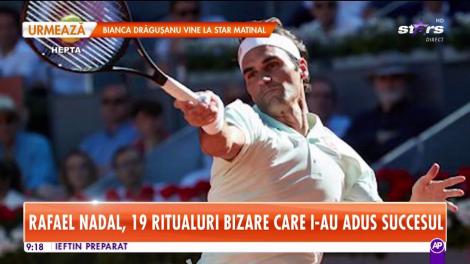 Rafael Nadal, 19 ritualuri bizare care i-au adus succesul
