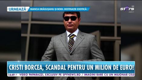 Cristi Borcea s-a trezit cu un nou dosar!