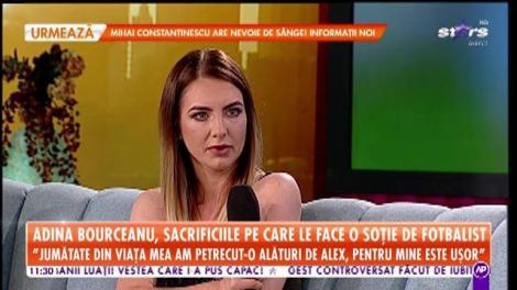 Star Matinal. Adina Bourceanu, sacrificiile pe care le face o soție de fotbalist: Jumătate din viața asta am petrecut-o alături de Alex