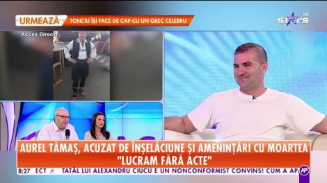 Star Matinal. Aurel Tămaş, acuzat de înșelăciune și ameninţări cu moartea: Artistul nu a vrut să-mi facă contract de muncă