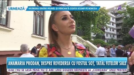 Star Magazin. Anamaria Prodan, despre revederea cu fostul soţ, tatăl celor două fete ale sale
