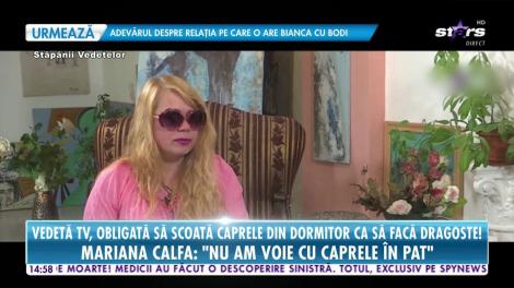 Mariana Calfa, obligată să scoată caprele din dormitor pentru a putea face dragoste!