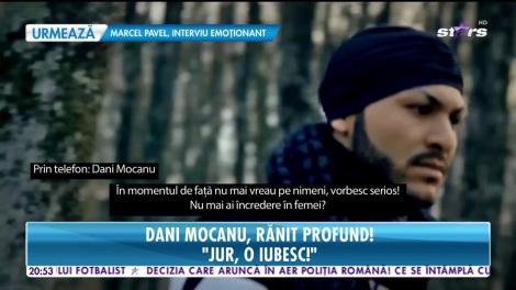 Dani Mocanu, primele declaraţii despre cea care l-a rănit profund!
