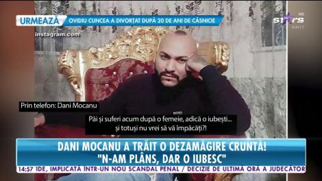 Star News. Dani Mocanu a trăit o dezamăgire cruntă! Ce se întâmplă cu el după ce a făcut sacrificiul suprem pentru iubită