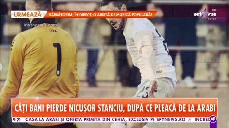 Star Matinal. Câți bani pierde Nicușor Stanciu, după ce pleacă de la arabi