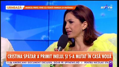 Star Matinal. Cristina Spătar a primit inelul și s-a mutat în casă nouă