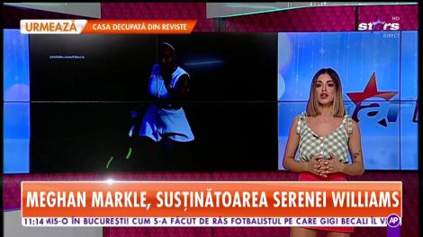 Star Matinal. Meghan Markle, susținătoarea Serenei Williams
