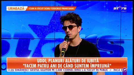 Uddi, planuri alături de iubită: Facem patru ani de când suntem împreună