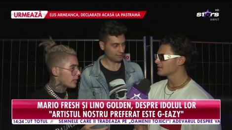 Mario Fresh şi Lino Golden, despre idolul lor: "Artistul nostru preferat este G-Eazy"