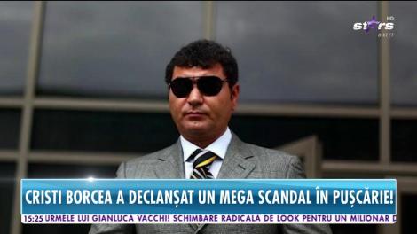 Star News. Cristi Borcea a provocat un adevărat scandal în penitenciar. Gardienii sunt suspectați de fapte grave