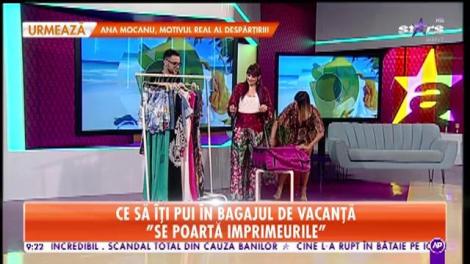 Star Matinal. Nu ştii ce să îţi pui în bagajul de vacanță? Specialistul ne învaţă, în direct, ce haine trebuie să luam la noi