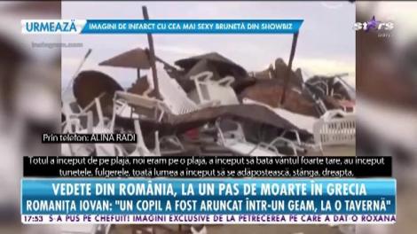 Star News. Vedete din România, la un pas de moarte în Grecia. Romanița Iovan: M-am adăpostit în niște bungalouri de pe plajă