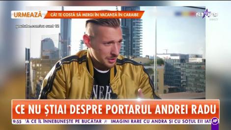 Star Matinal. Ce nu știai despre portarul Andrei Radu. Cum este sportivul în viaţa de zi cu zi