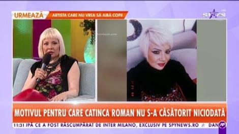 A trăit povești de iubire intense, dar niciodată nu a îmbrăcat rochia de mireasă! Iată de ce Catinca Roman nu a ajuns în fața altarului cu niciun bărbat!