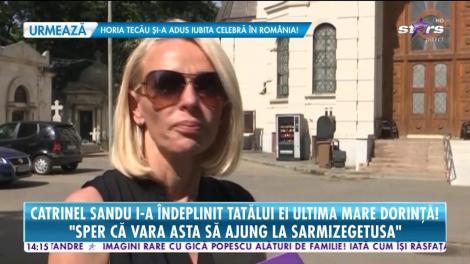 Catrinel Sandu i-a îndeplinit tatălui ei ultima mare dorinţă! I-a împrăştiat cenuşa în locul preferat