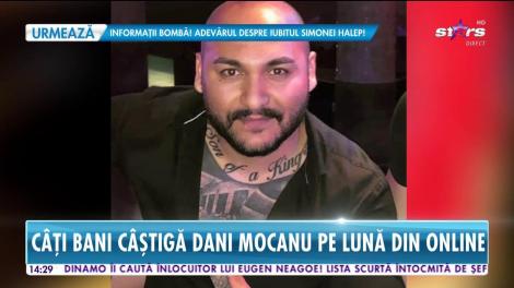 Câţi bani câştigă Dani Mocanu din online