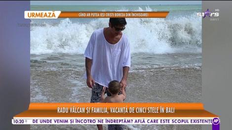 Radu Vâlcan și familia, vacanță de cinci stele în Bali