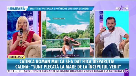 Catinca Roman mai că şi-a dat fiica disparută! Calina: "Sunt la mare de la începutul verii!"