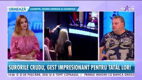 Star News. Surorile Crudu, gest impresionant pentru tatăl lor! Cum îl răsplătesc pentru cât s-a chinuit să le crească singur!