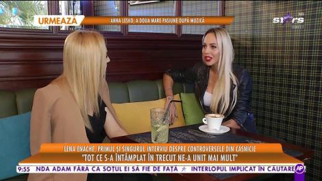 Lena Enache, primul și singurul interviu despre controversele din căsnicie