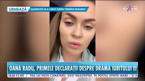 Oana Radu face primele declaraţii despre drama iubitului ei