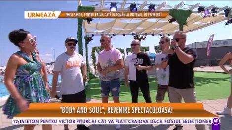 Star Matinal e pe val! Trupa Body and Soul, revenire spectaculoasă: Ne bucurăm că piesele noastre au trecut testul timpului