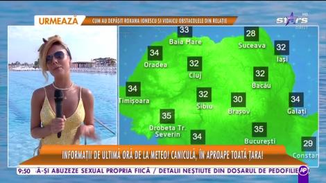 Star Matinal e pe val. Informații de ultimă oră de la meteorologi! Caniculă, în aproape toată țara