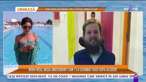 Star Matinal e pe val! Mihai Neşu, mesaj emoţionant. Cum i s-a schimbat viaţa după accident