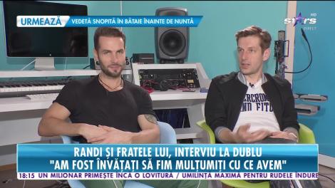 Randi şi fratele lui, interviu la dublu!