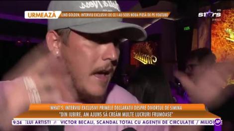 Star Matinal e pe val. What's UP, interviu exclusiv! Primele declarații despre divorțul de Simina